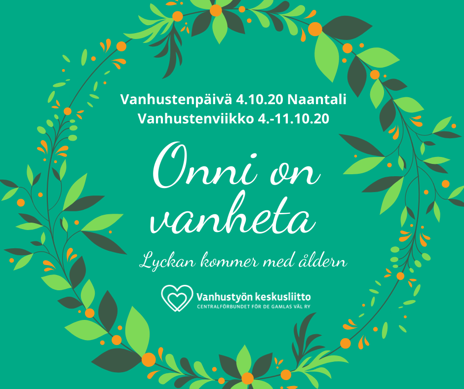 Vanhustenviikon juliste, jossa seppeleen sisällä vihreällä pohjalla valkoinen teksti: "Vanhustenpäivä 4.10.20 Naantali; Vanhustenviikko 4.-11.1020; Onni on vanheta; Lyckan kommer med åldern: Vanhustyön keskusliitto; Centralförbundet för de gamlas väl ry."